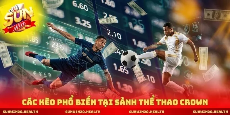 Các kèo phổ biến tại sảnh thể thao Crown