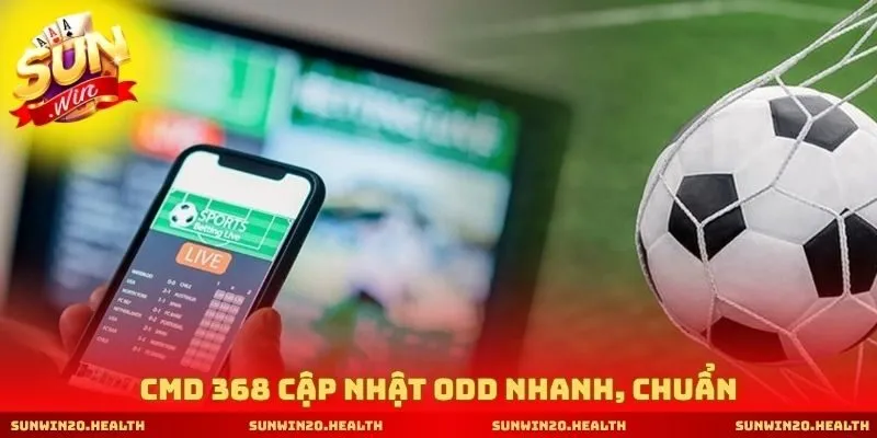 CMD 368 cập nhật odd nhanh, chuẩn