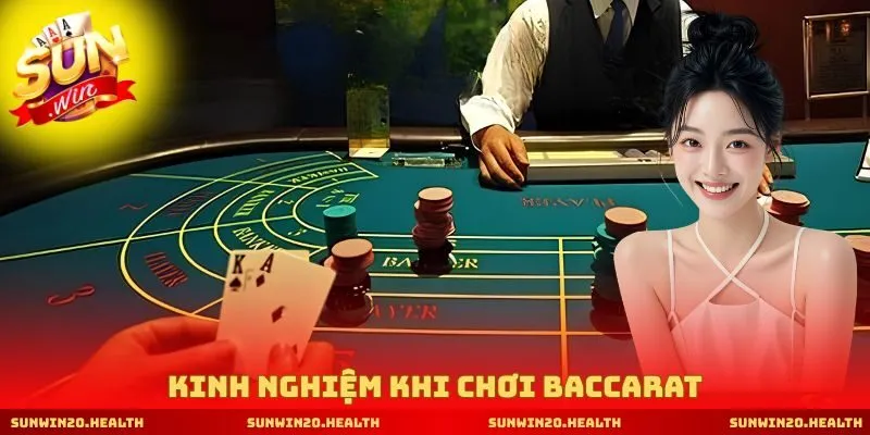 Kinh nghiệm khi chơi Baccarat 