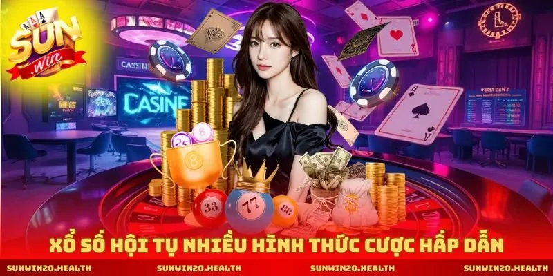Xổ số hội tụ nhiều hình thức cược hấp dẫn